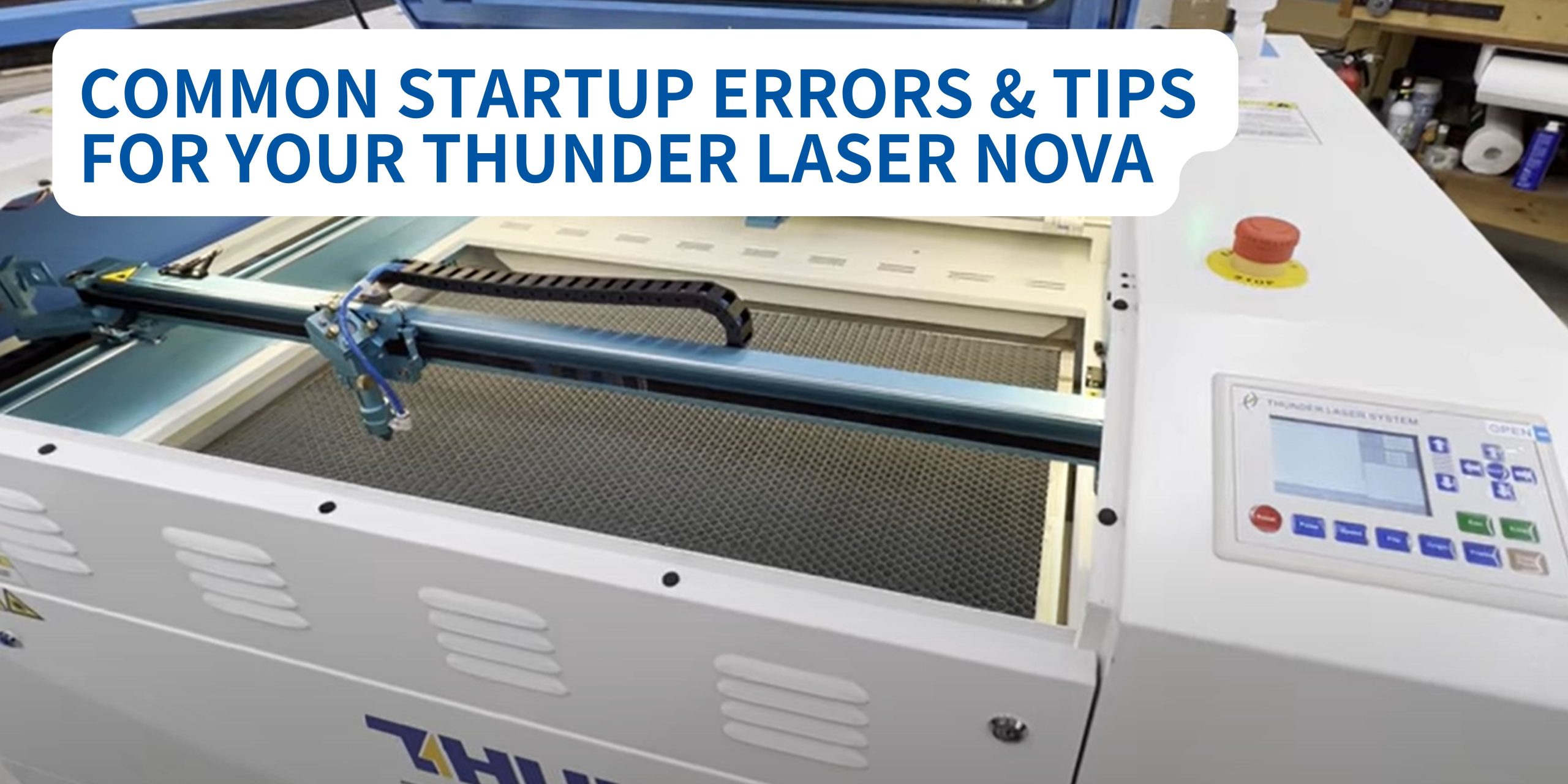 banner blog: common startup errors andtips for thunder laser nova is written overlaid on top of an image os a Nova series thunder laser with an open lid