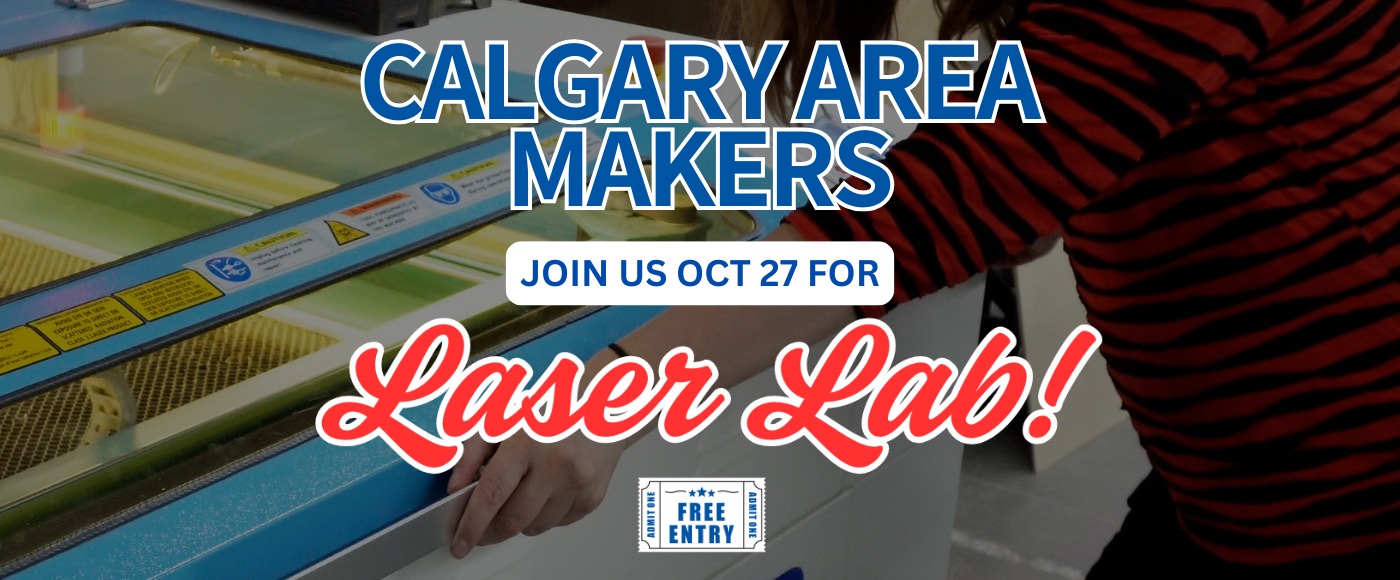 CALGARY AREA MAKERS JOIN US OCT 27 FOR LASER LAB FREE EVENT LASER CUTTING